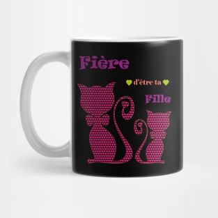 Fière d être ta fille Mug